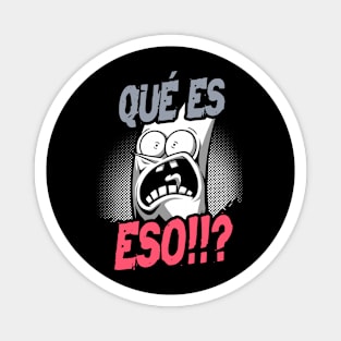 QUÉ ES ESO!? Magnet